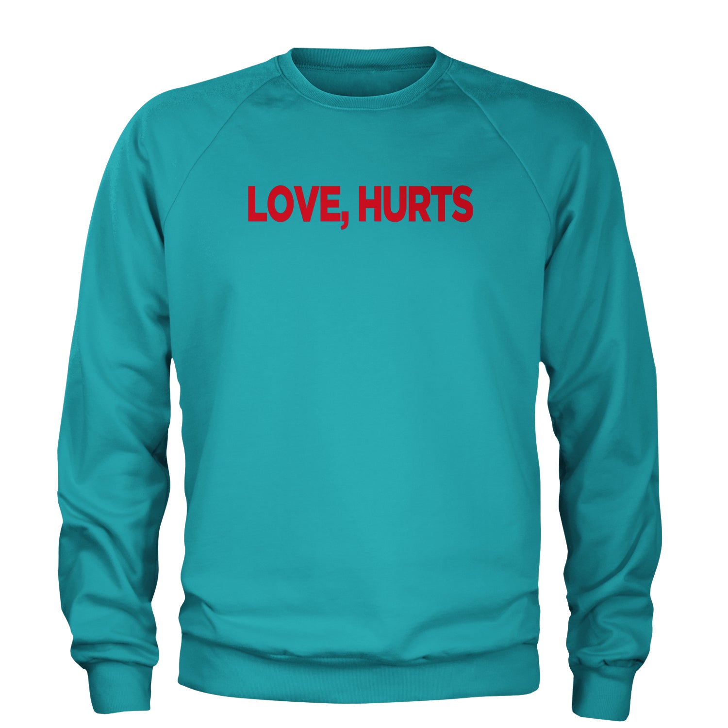 Love Hurts Adult Crewneck Sweatshirt Teal