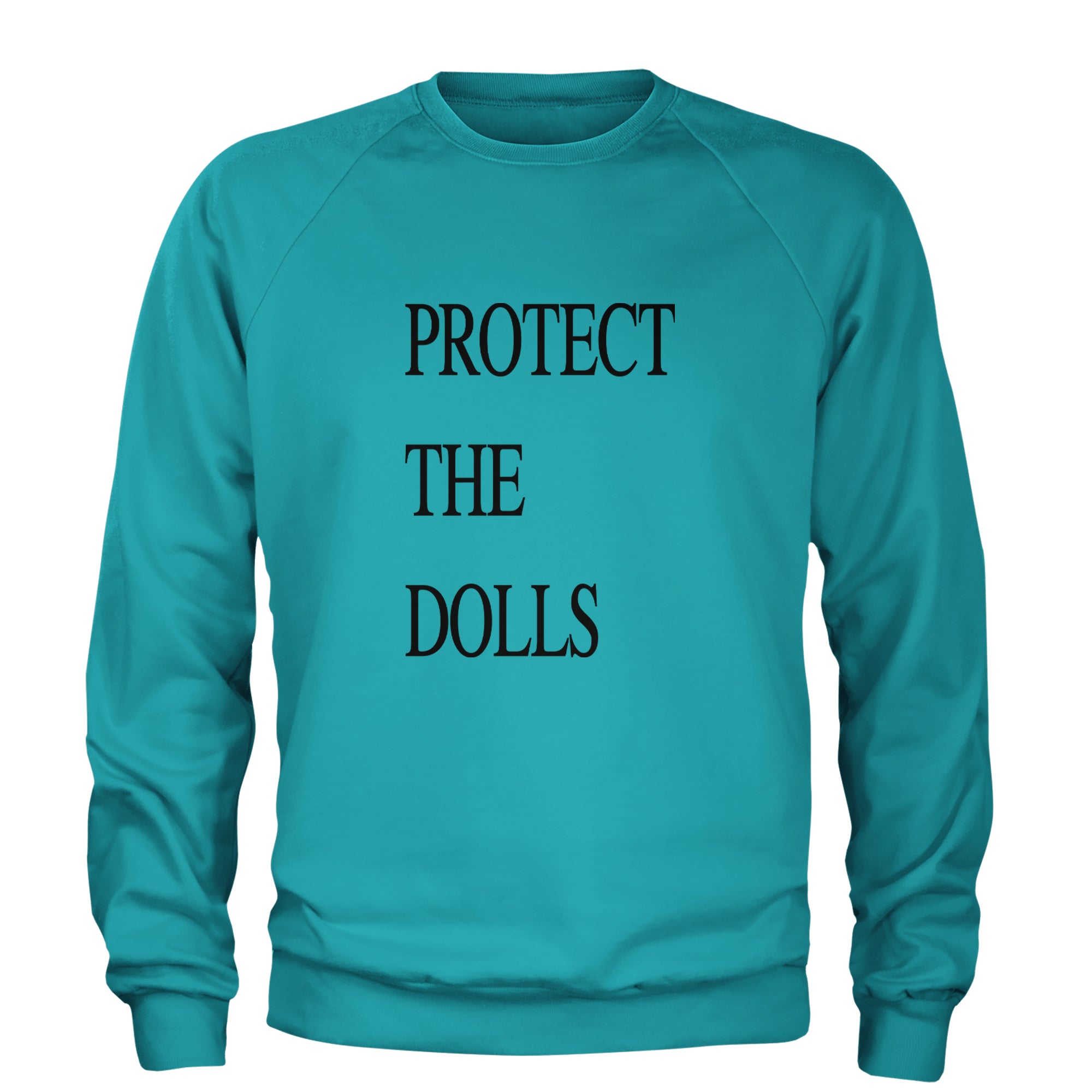 Protect The Dolls Equal Rights Adult Crewneck Sweatshirt Teal