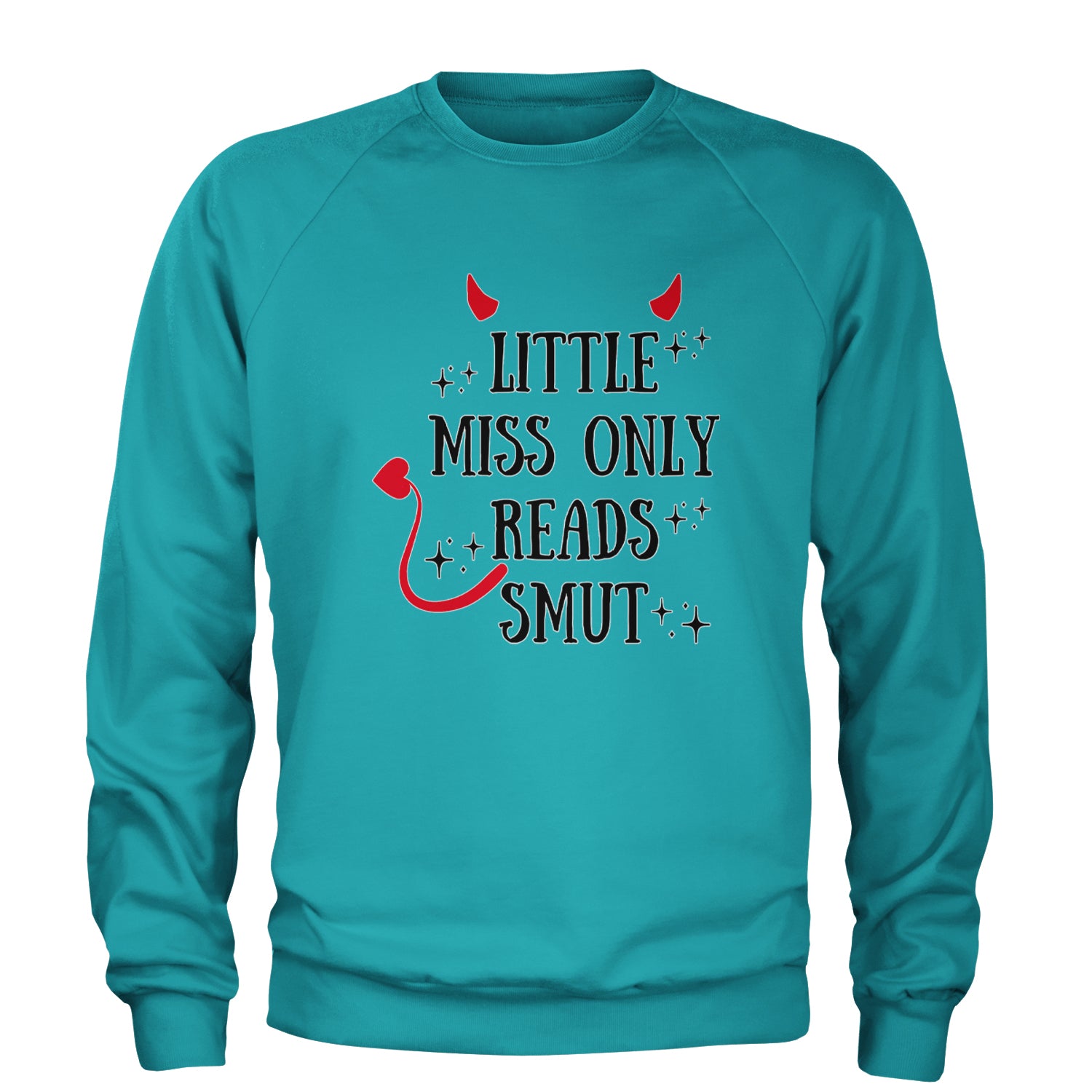 Little Miss Only Reads Smut Devilish Adult Crewneck Sweatshirt Teal