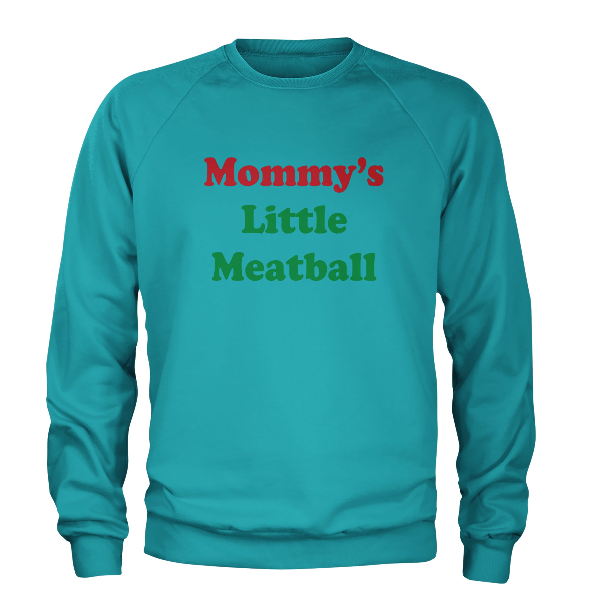 Mommy's Little Meatball Love Island Adult Crewneck Sweatshirt Teal