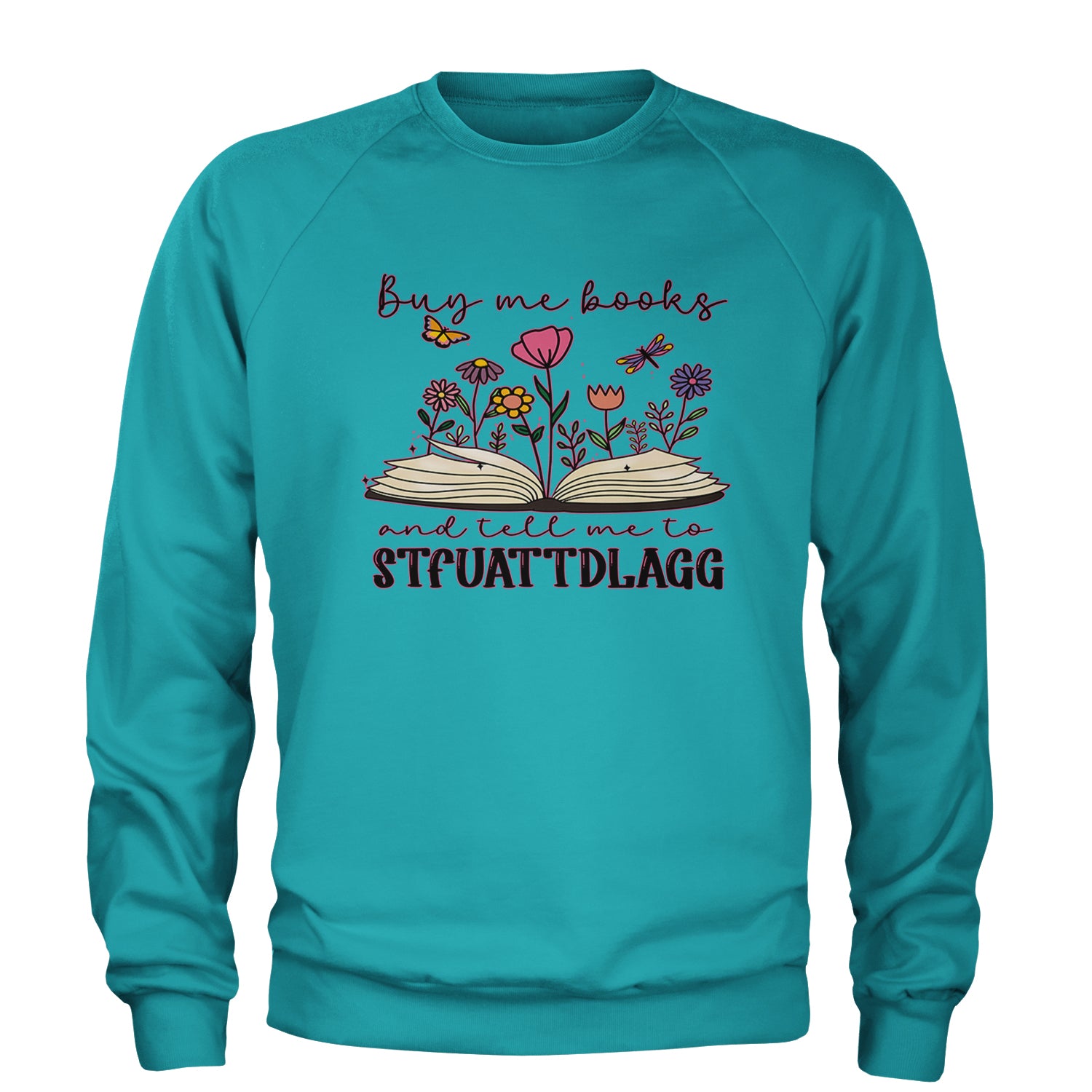 Buy Me A Book And Tell Me To Stfuattdlagg Adult Crewneck Sweatshirt Teal