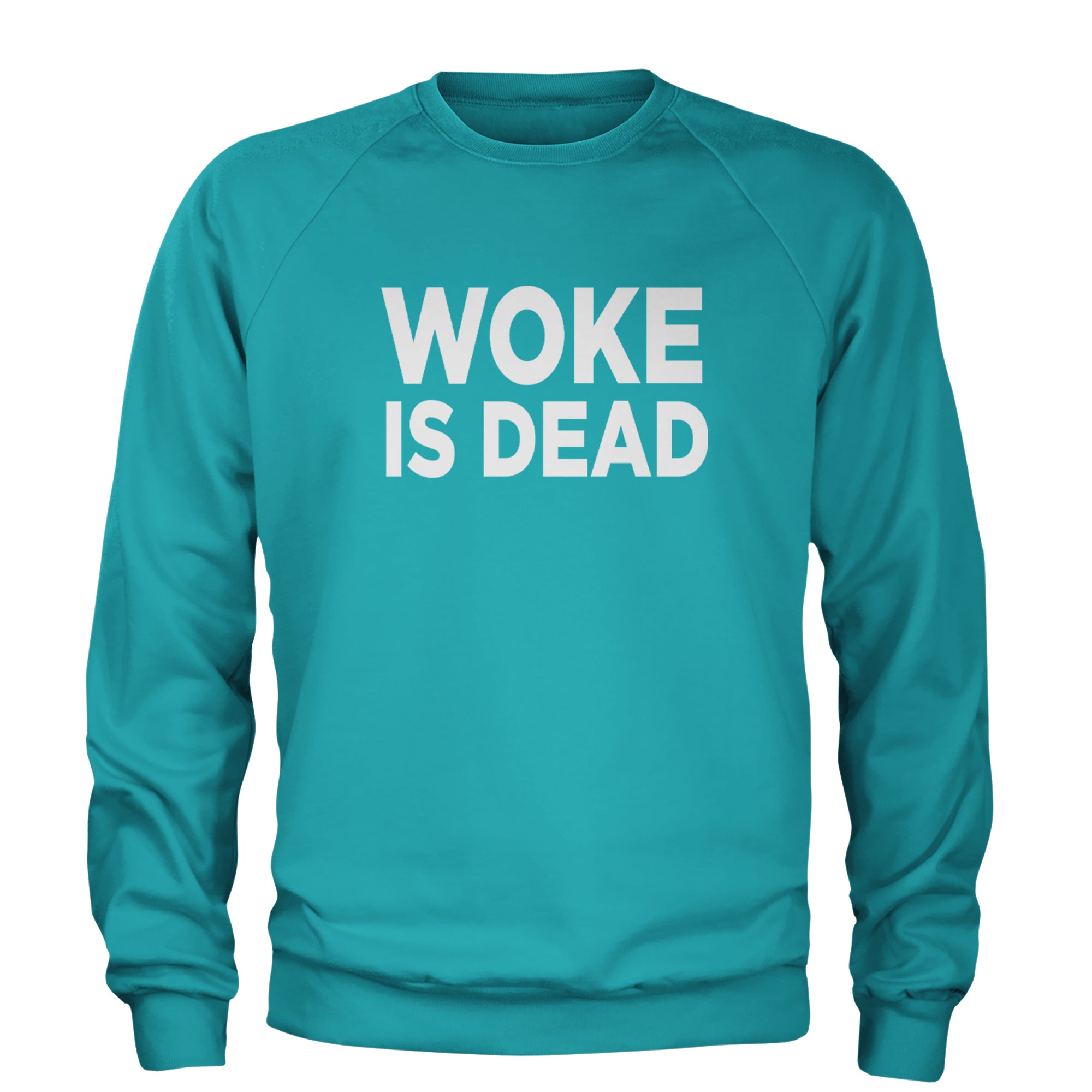 Woke Is Dead Satire Adult Crewneck Sweatshirt Teal