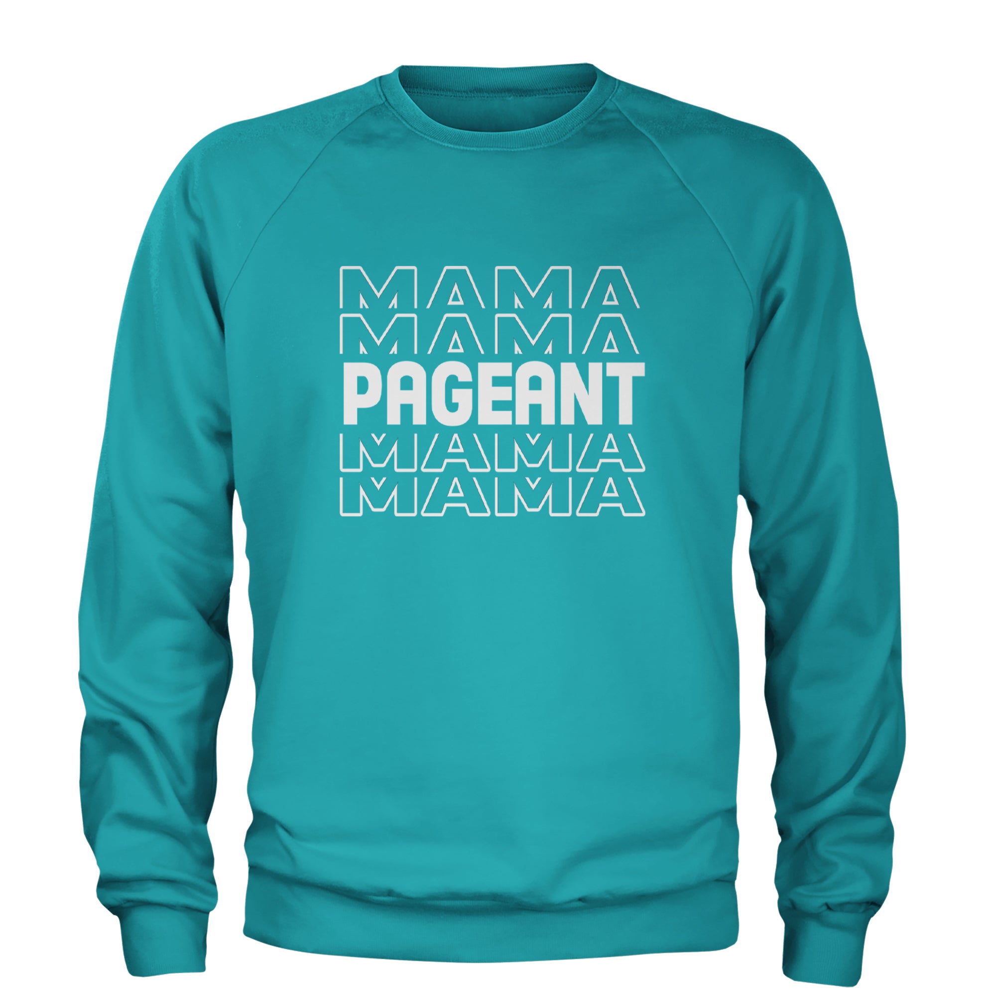 Pageant Mama Mom Mother Adult Crewneck Sweatshirt Teal