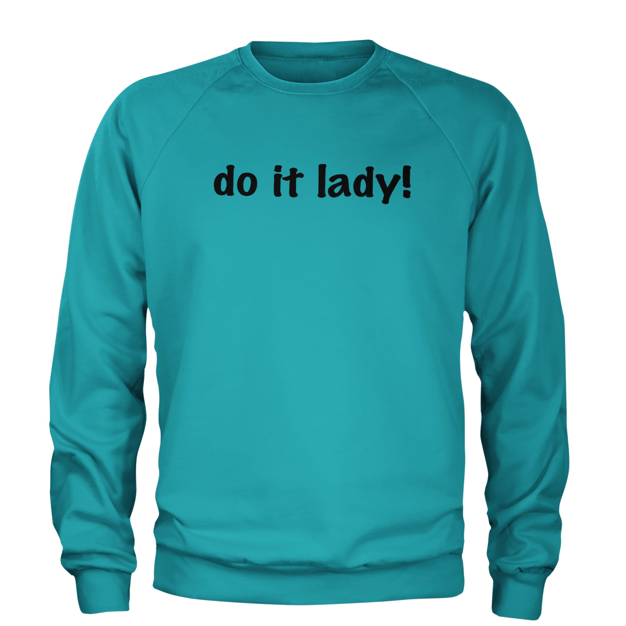 Do It Lady Viral Meme Adult Crewneck Sweatshirt Teal