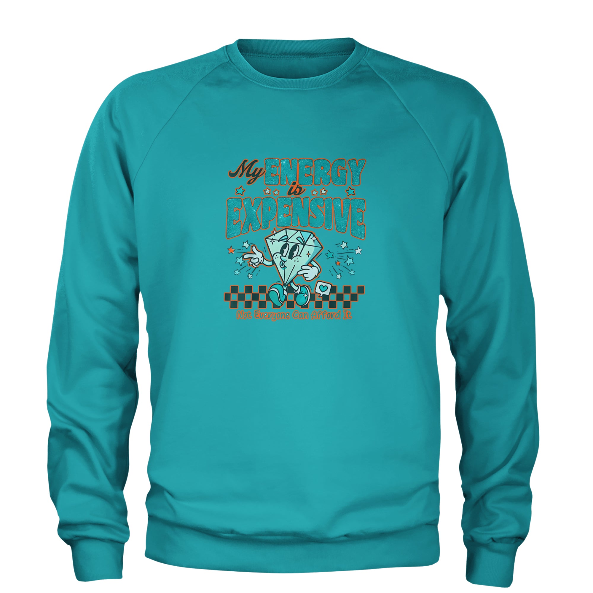 Diamond My Energy Is Expensive Adult Crewneck Sweatshirt Teal