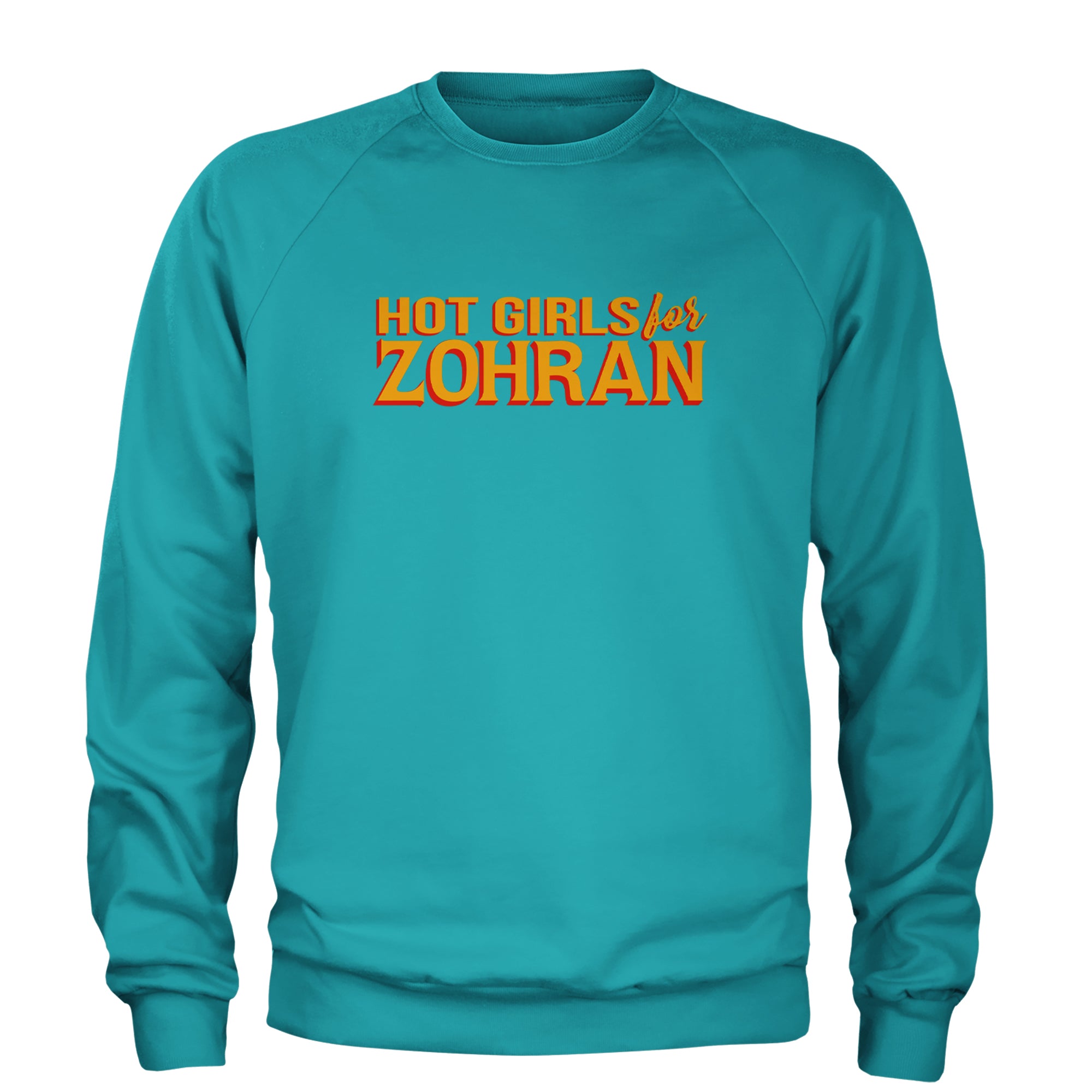Hot Girls for Zohran Meme Adult Crewneck Sweatshirt Teal