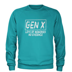 Gen X Lots of Memories No Evidence Nostalgia Adult Crewneck Sweatshirt Teal