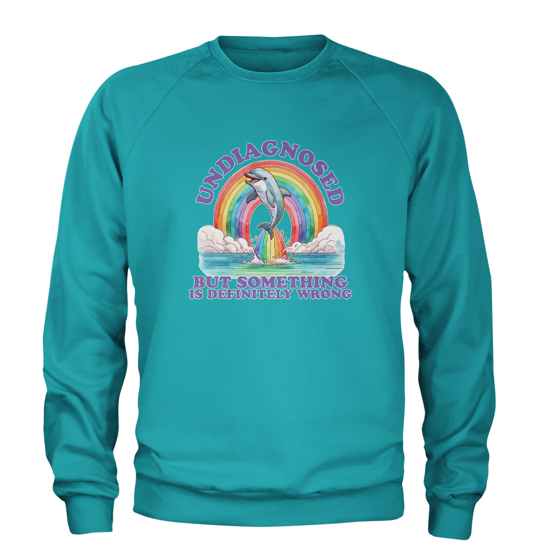 Undiagnosed But Something Is Definitely Wrong Adult Crewneck Sweatshirt Teal