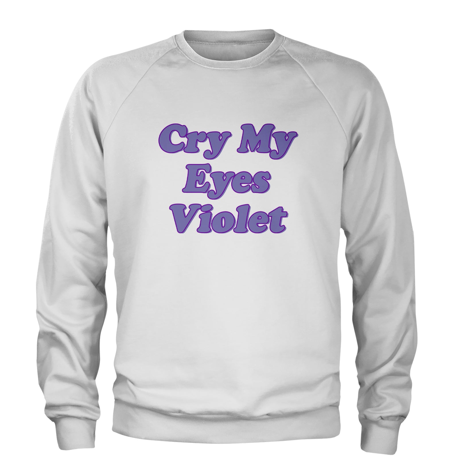 Cry My Eyes Violet Drama Queen Adult Crewneck Sweatshirt White