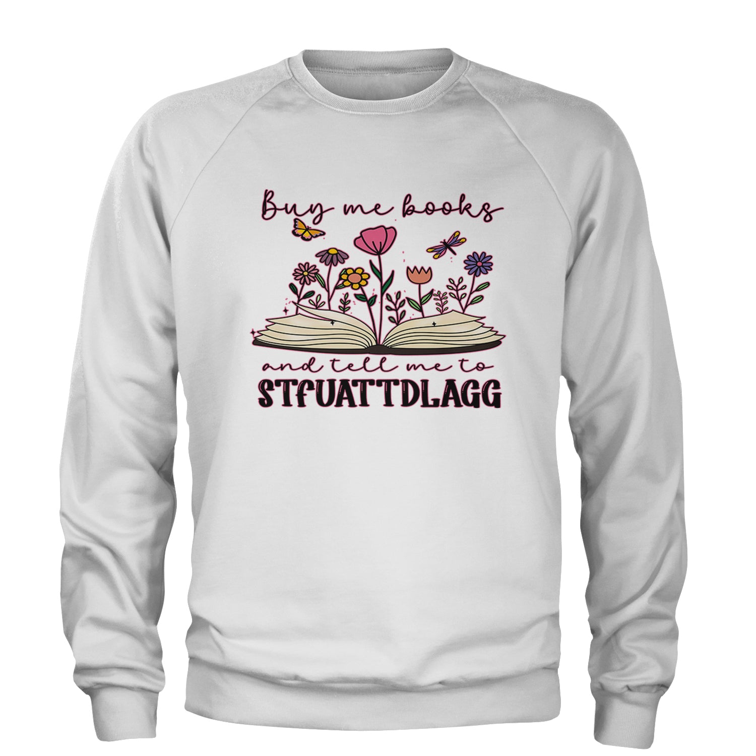 Buy Me A Book And Tell Me To Stfuattdlagg Adult Crewneck Sweatshirt White