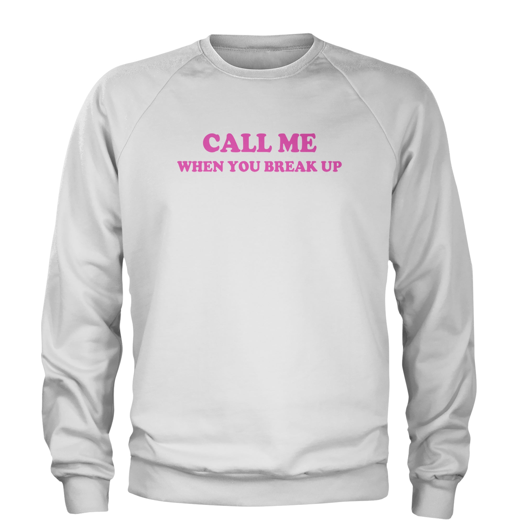 Call ME When You Break Up Adult Crewneck Sweatshirt White