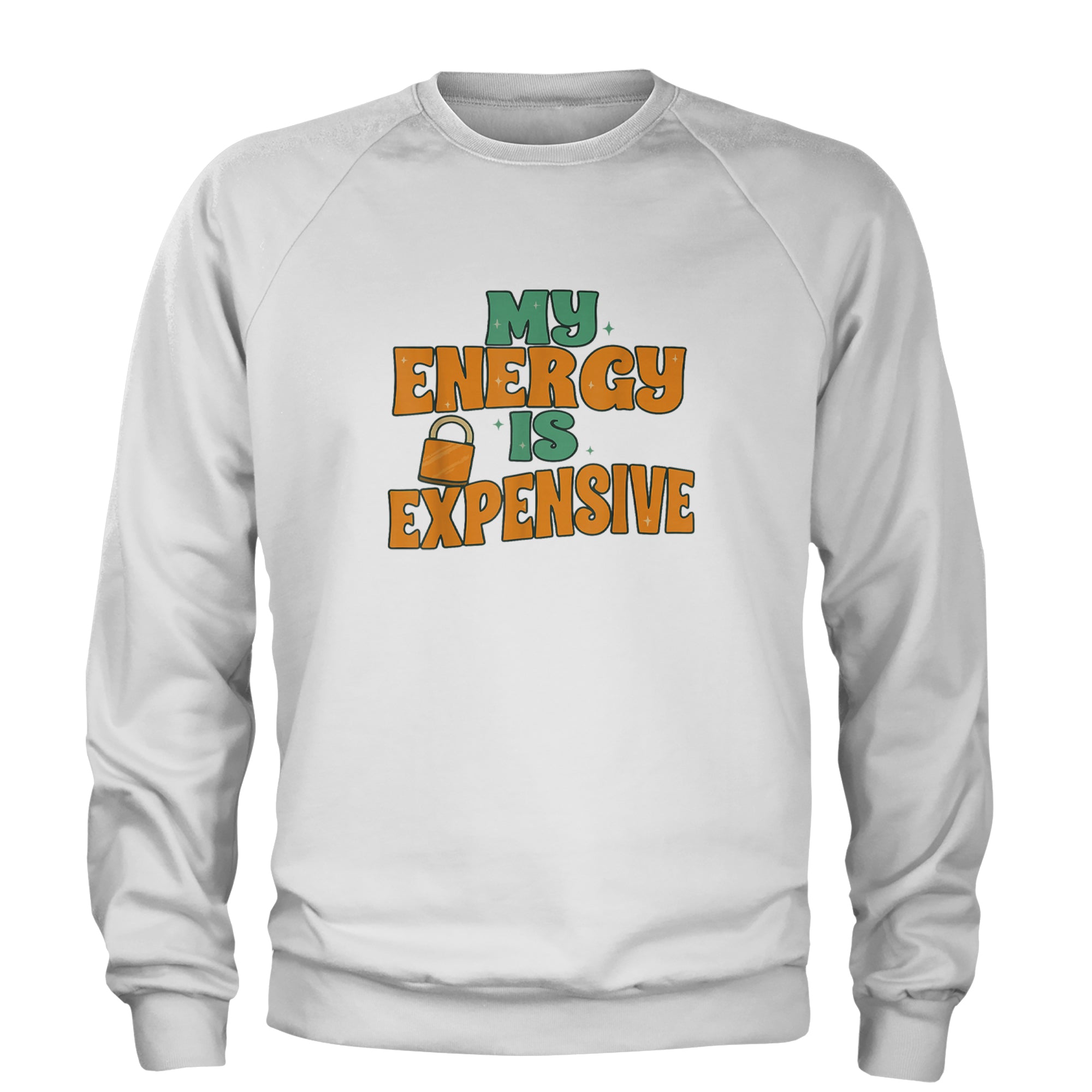 My Energy Is Expensive Self-Care Adult Crewneck Sweatshirt White