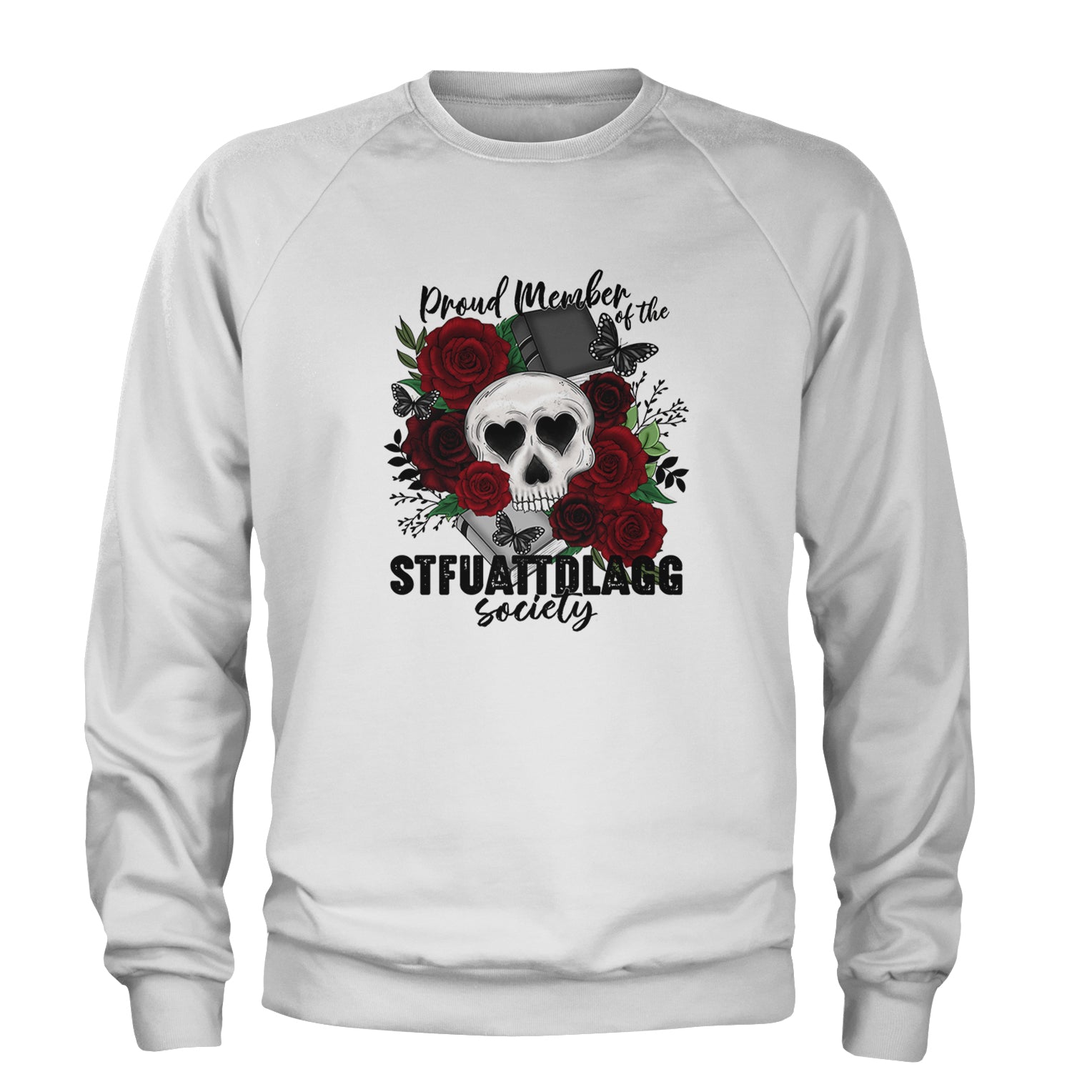 Proud Member Of The Stfuattdlagg Society Adult Crewneck Sweatshirt White