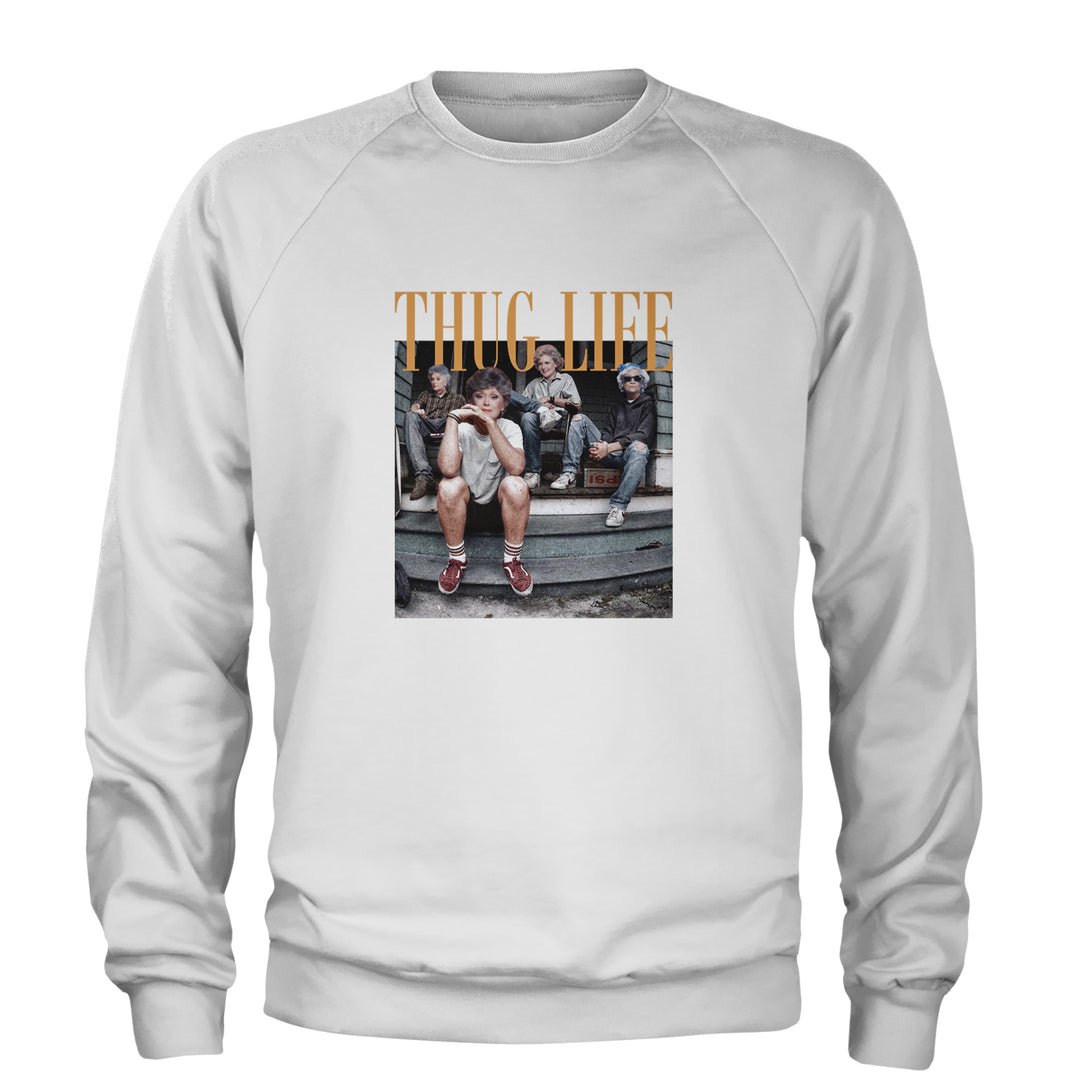 Golden Girls Thug Life Street Adult Crewneck Sweatshirt White