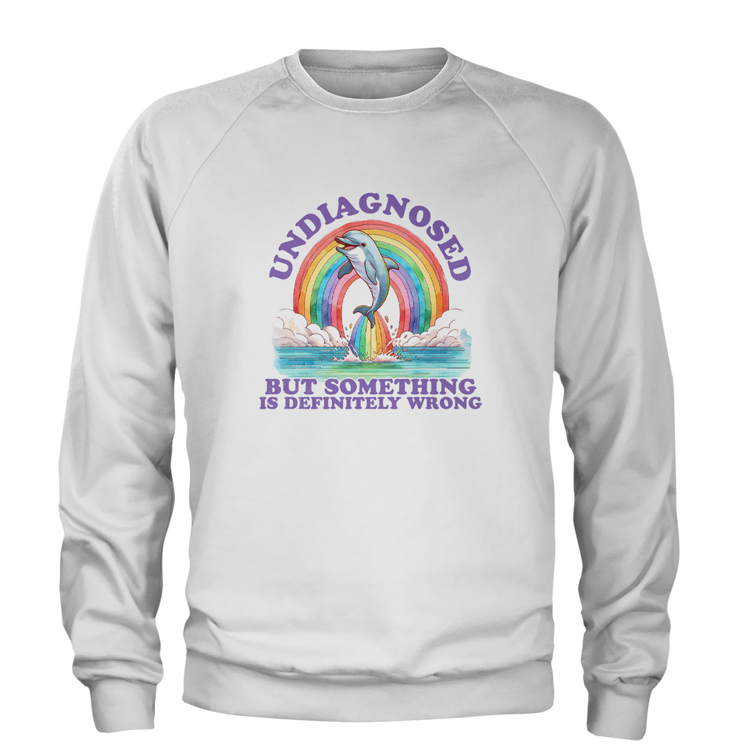 Undiagnosed But Something Is Definitely Wrong Adult Crewneck Sweatshirt White