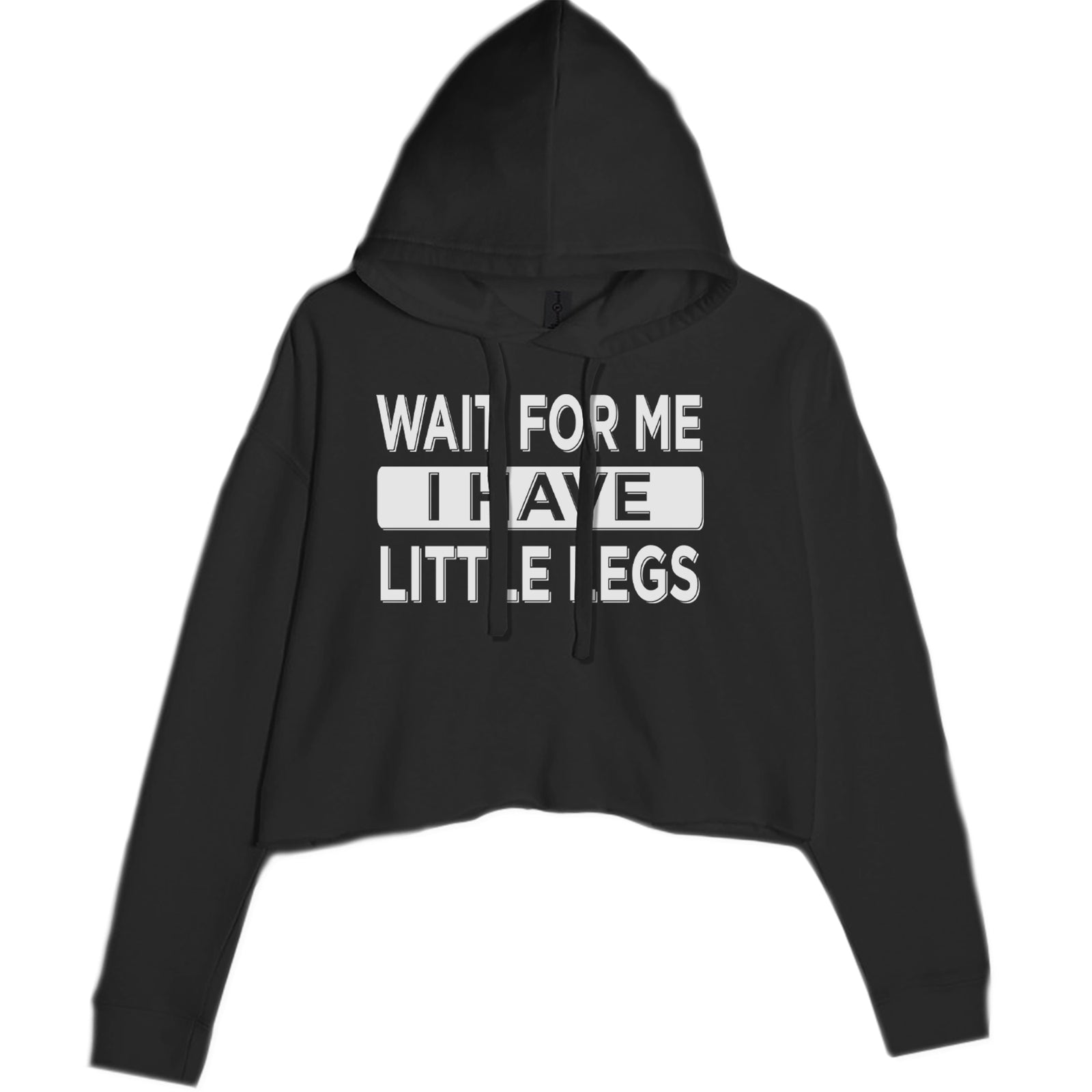 Wait For Me I Have Little Legs Funny Cropped Hoodie Sweatshirt Black