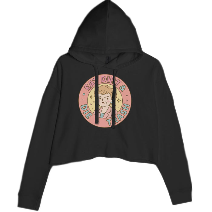 Eat Dirt And Die, Trash Golden Girls Cropped Hoodie Sweatshirt