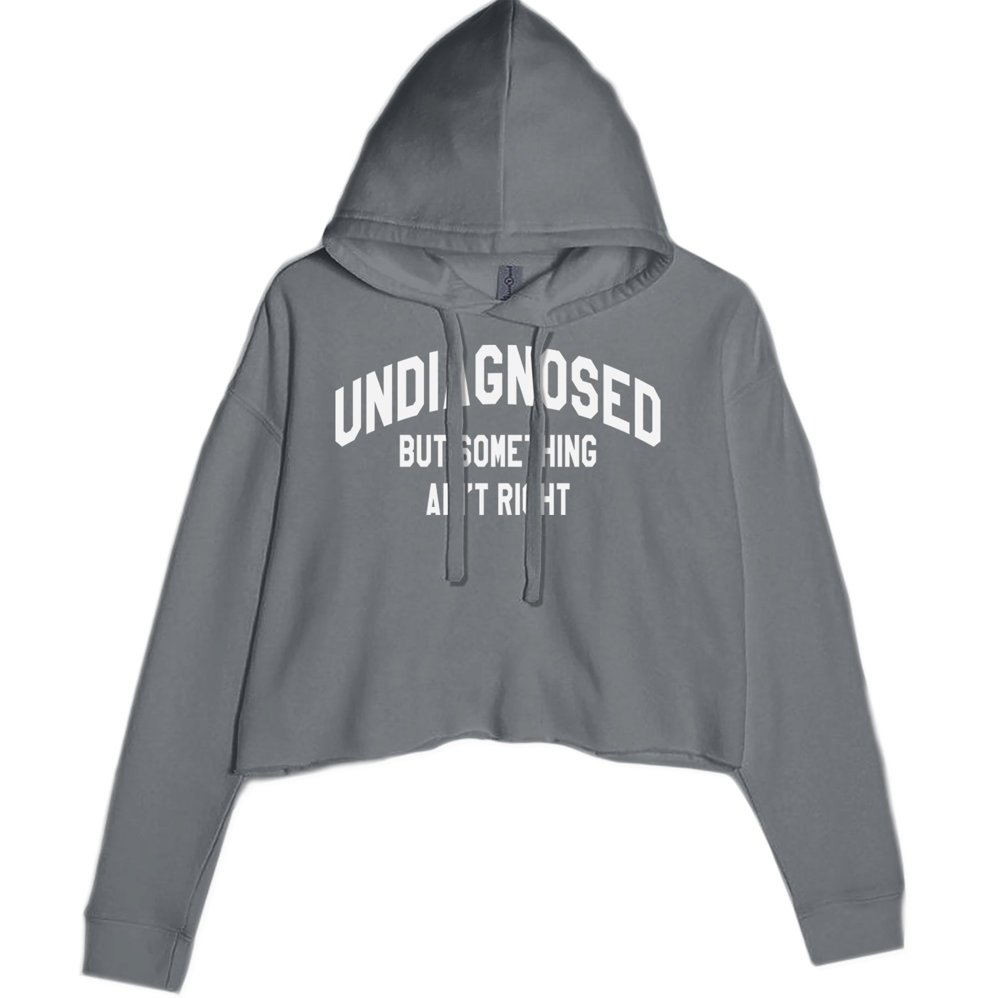 Undiagnosed But Something Ain't Right Cropped Hoodie Sweatshirt Charcoal Grey