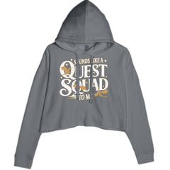 Sounds Like A Quest Squad To Me Empyrean graphic on Women's Cropped Fleece Hoodie in Charcoal Grey