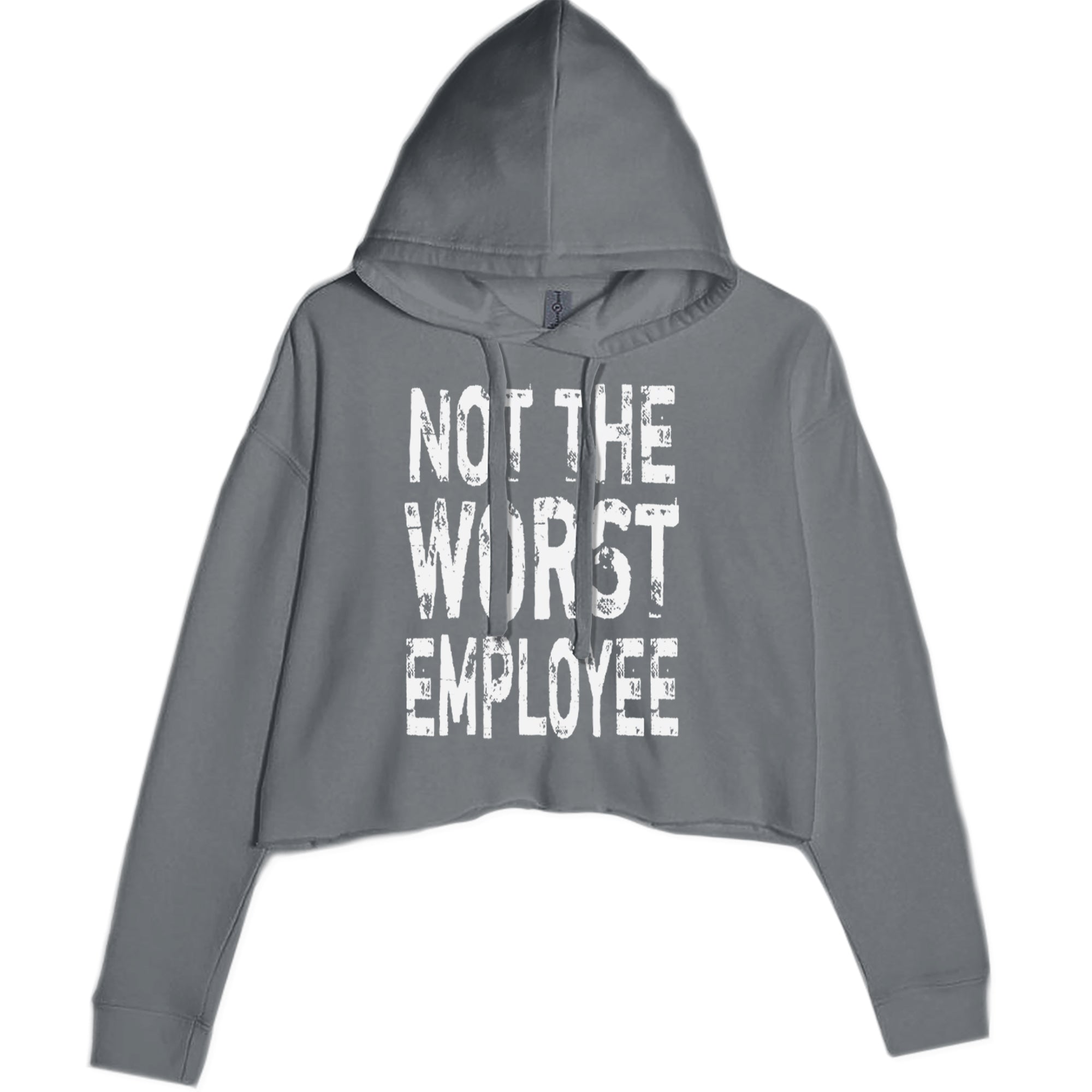 Not The Worst Employee Funny Cropped Hoodie Sweatshirt Charcoal Grey