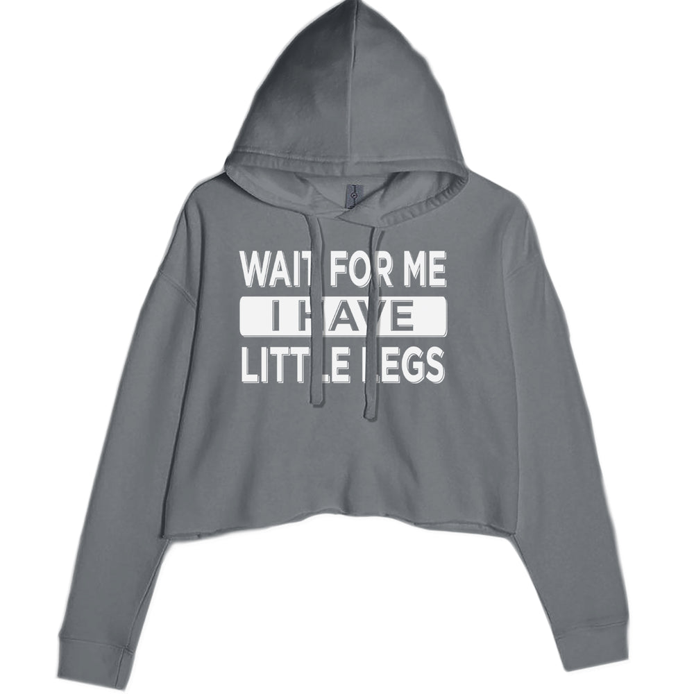 Wait For Me I Have Little Legs graphic on Women's Cropped Fleece Hoodie in Charcoal Grey