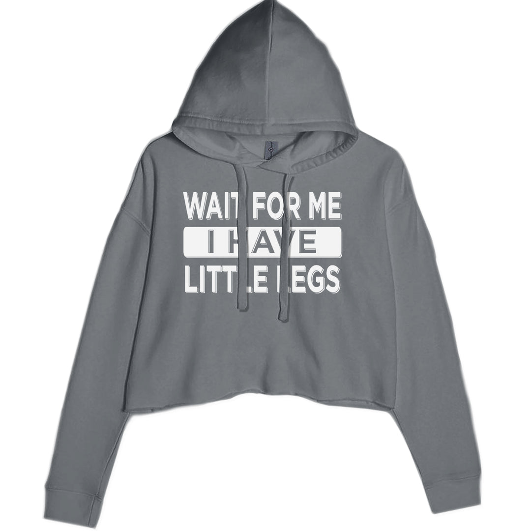 Wait For Me I Have Little Legs Funny Cropped Hoodie Sweatshirt Charcoal Grey