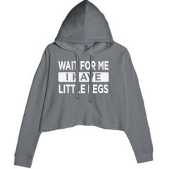 Wait For Me I Have Little Legs Funny Cropped Hoodie Sweatshirt Charcoal Grey