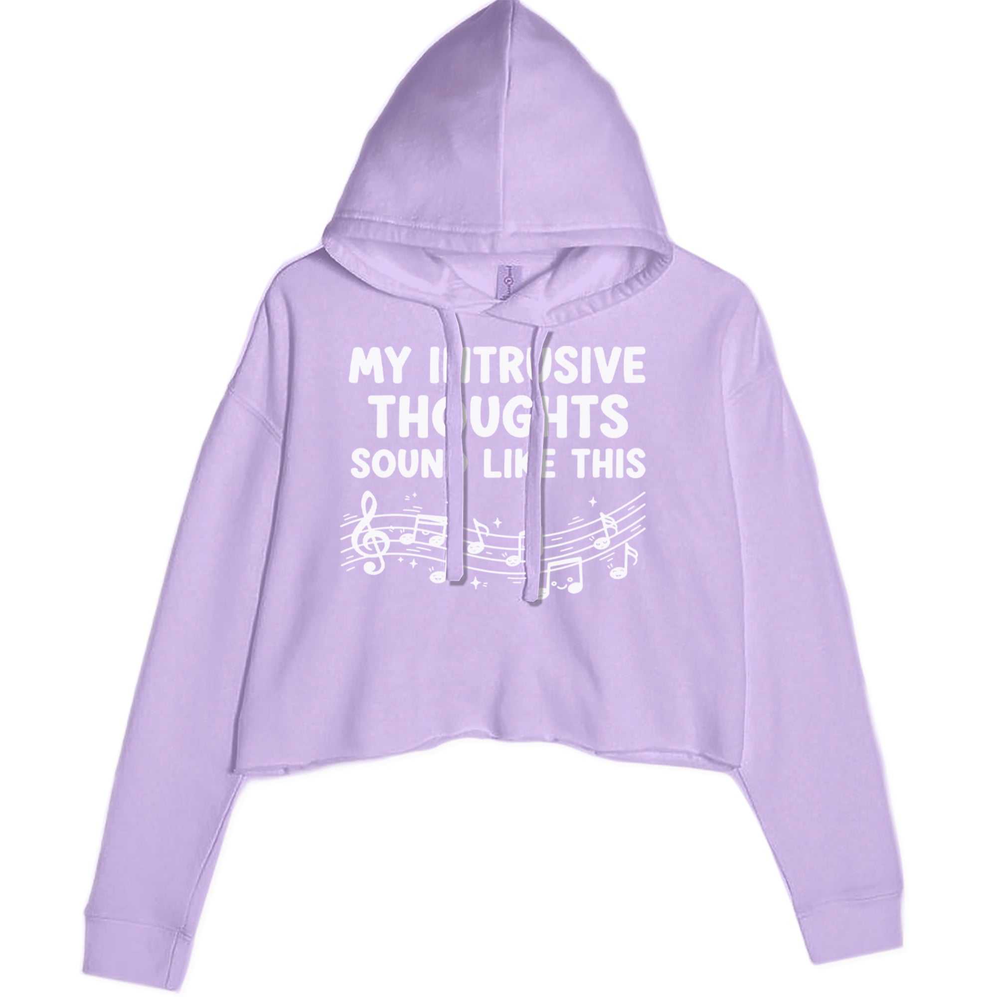 My Intrusive Thoughts Sound Like Music Cropped Hoodie Sweatshirt Lavender