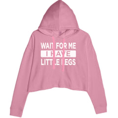 Wait For Me I Have Little Legs Funny Cropped Hoodie Sweatshirt Mauve
