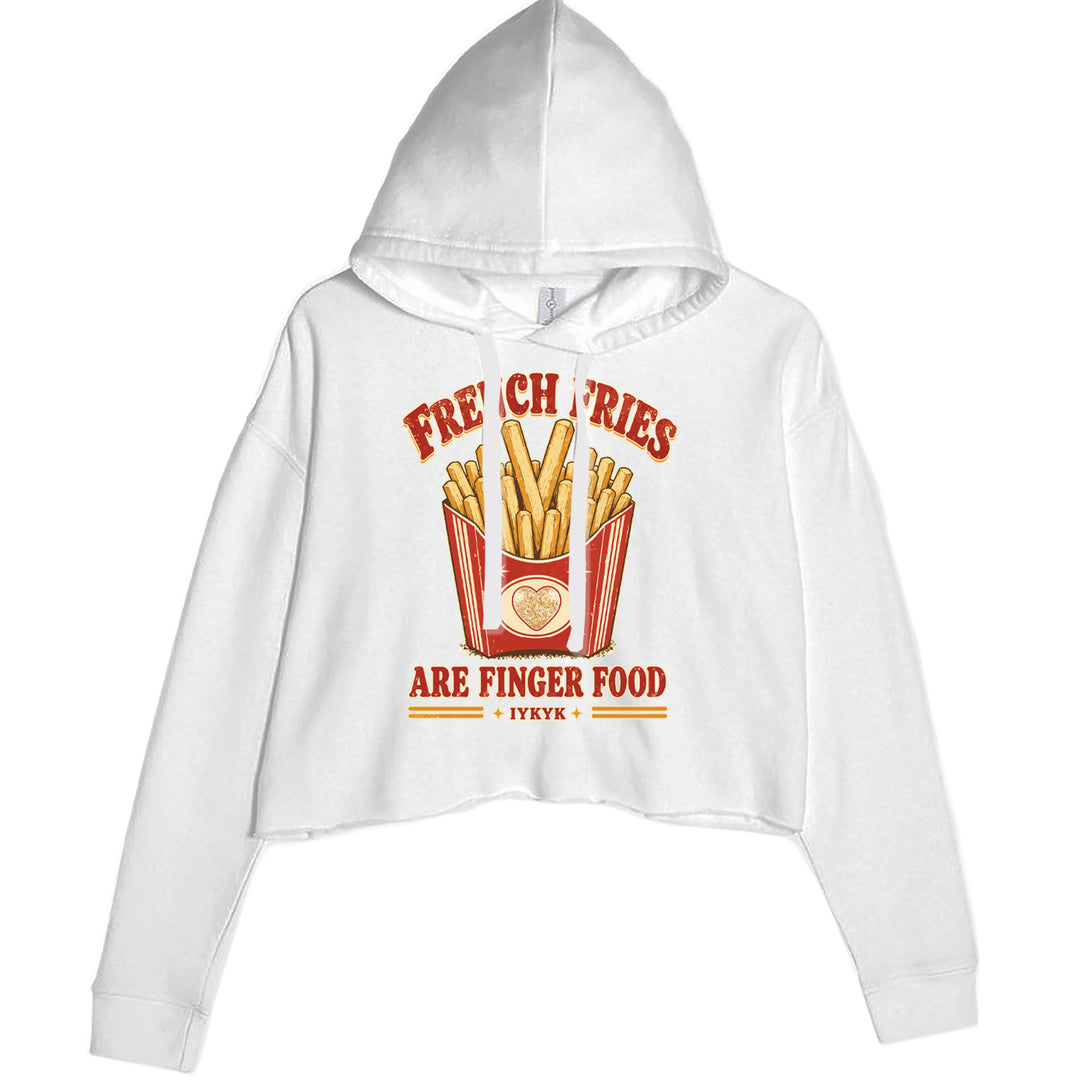 French Fries Are Finger Food IYKYK Cropped Hoodie Sweatshirt White