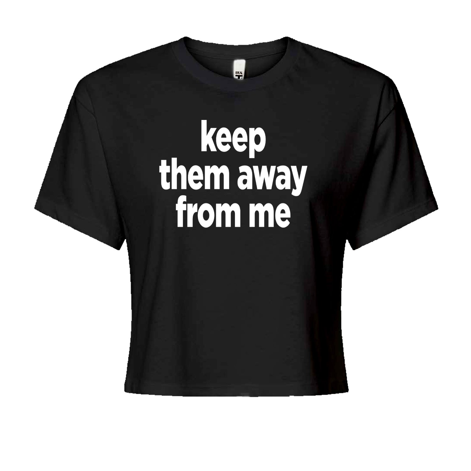 Keep Them Away From Me Cropped T-Shirt Black