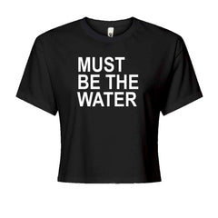 Must Be The Water Funny Racing Meme Cropped T-Shirt Black