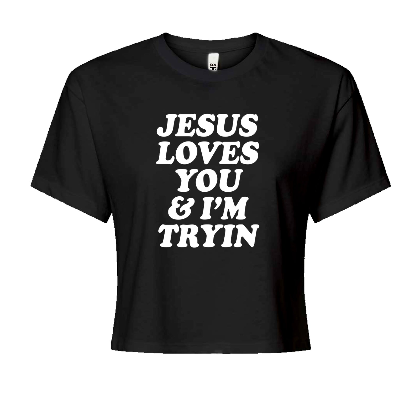 Jesus Loves You and I'm Trying Cropped T-Shirt Black