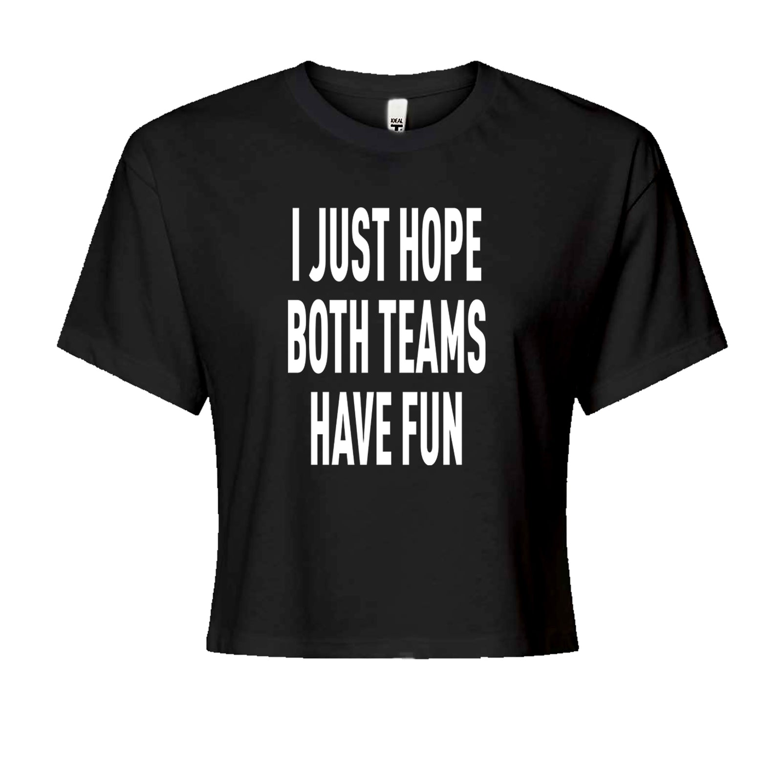 I Just Hope Both Teams Have Fun Sports Cropped T-Shirt Black