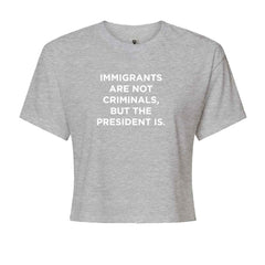 Immigrants Are Not Criminals Cropped T-Shirt Heather Grey