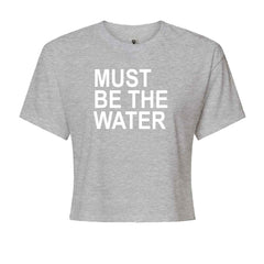 Must Be The Water Funny Racing Meme Cropped T-Shirt Heather Grey