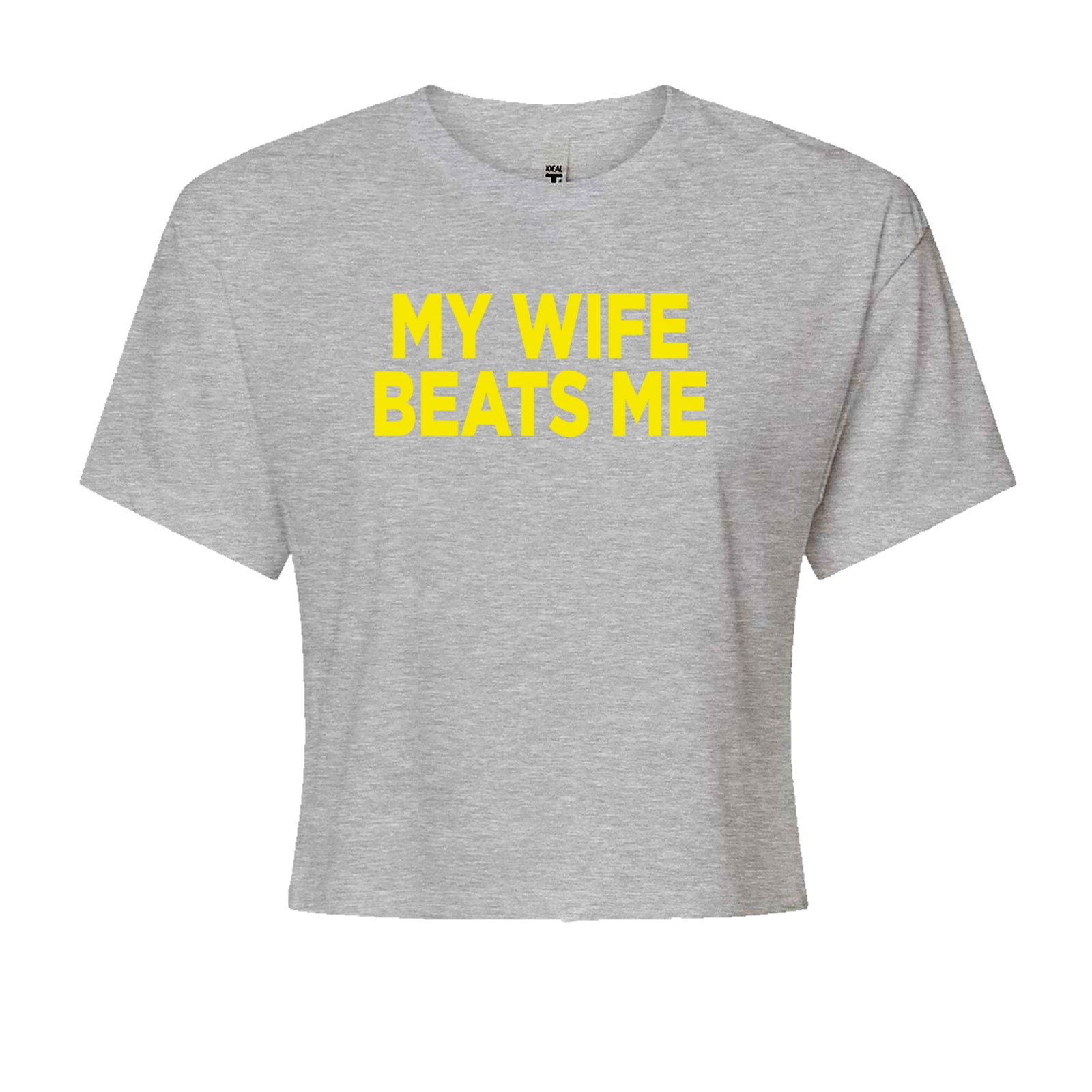My Wife Beats Me Funny Cropped T-Shirt Black
