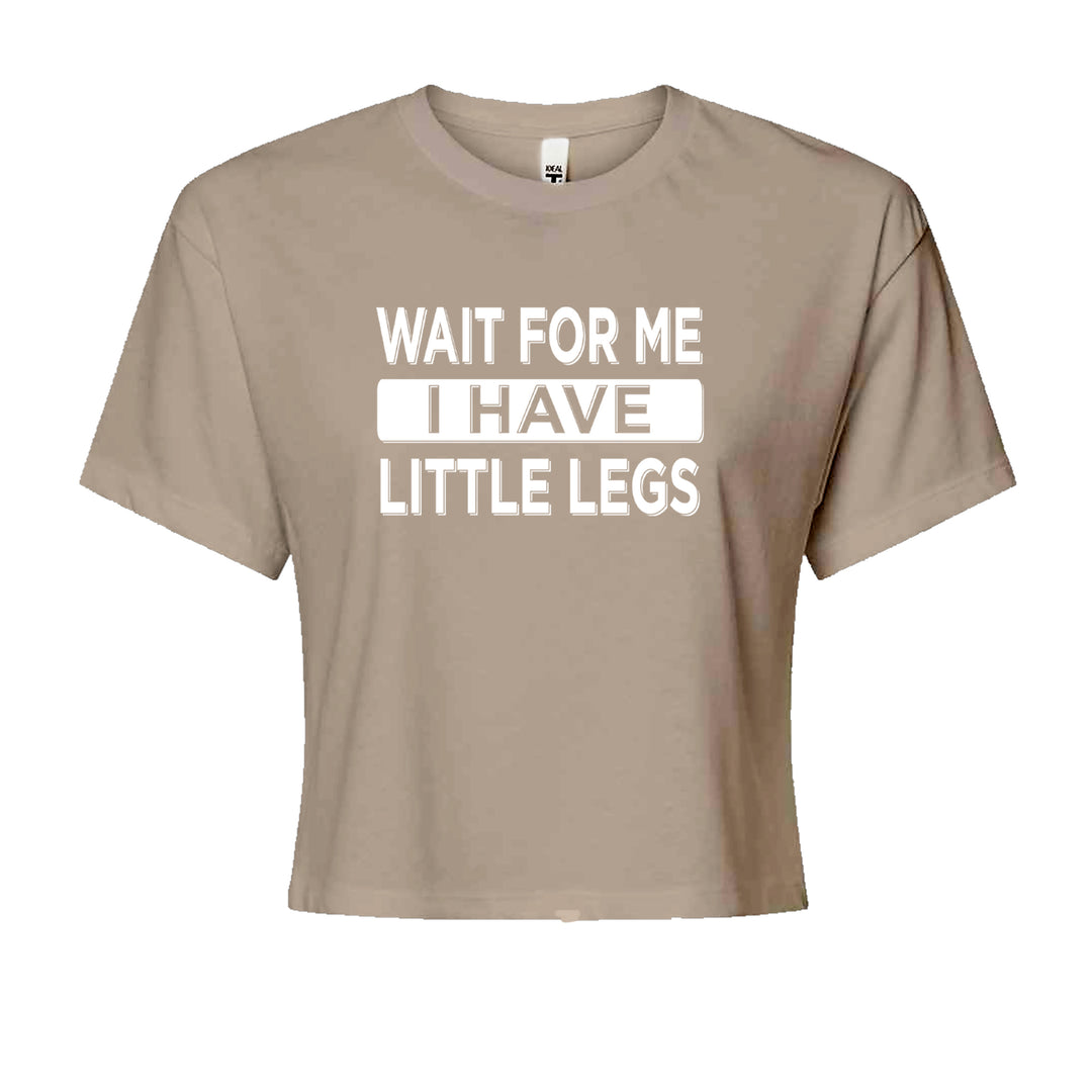 Wait For Me I Have Little Legs Funny Cropped T-Shirt Khaki