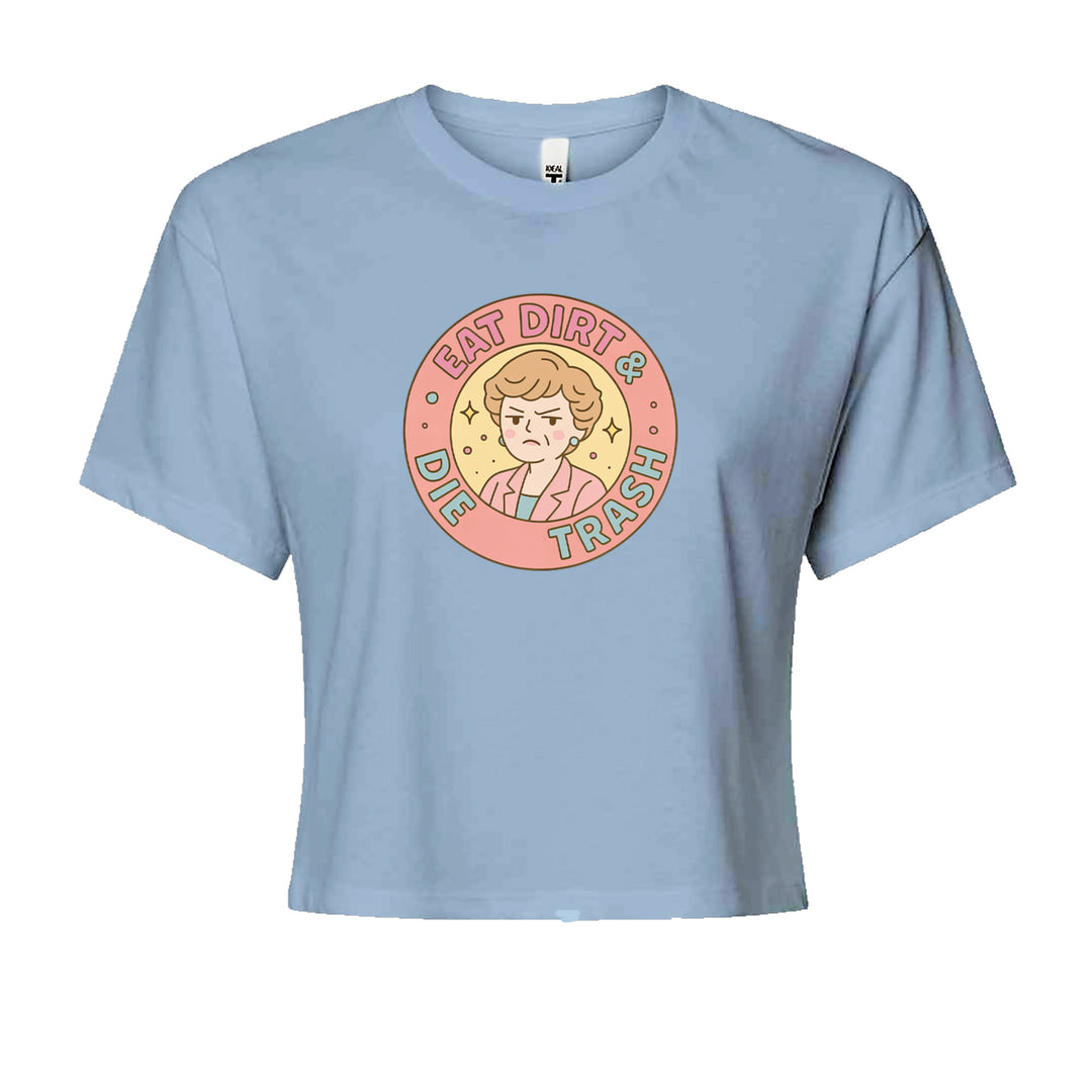 Eat Dirt And Die, Trash Golden Girls Cropped T-Shirt Light Blue