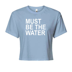 Must Be The Water Funny Racing Meme Cropped T-Shirt Light Blue