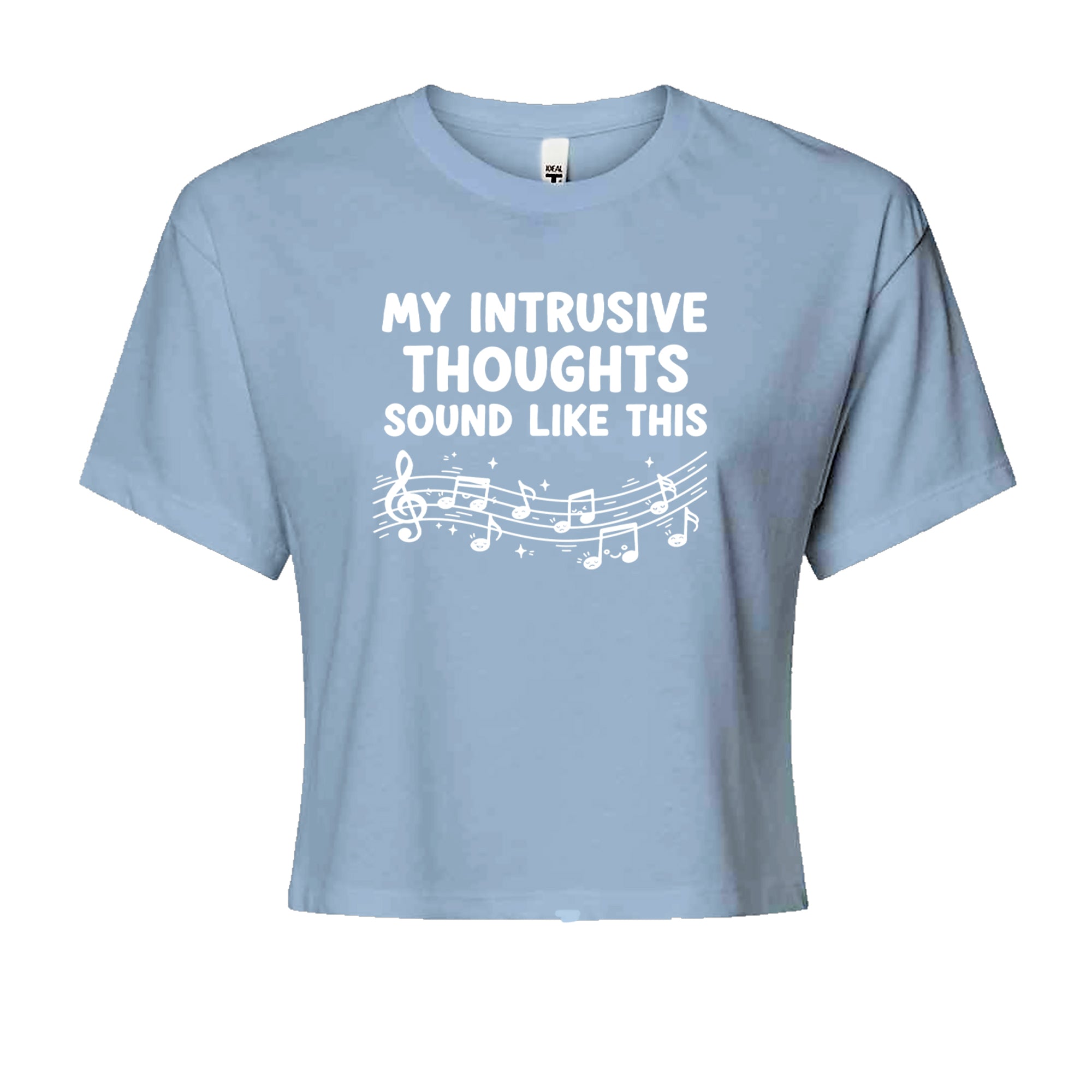 My Intrusive Thoughts Sound Like Music Cropped T-Shirt Light Blue