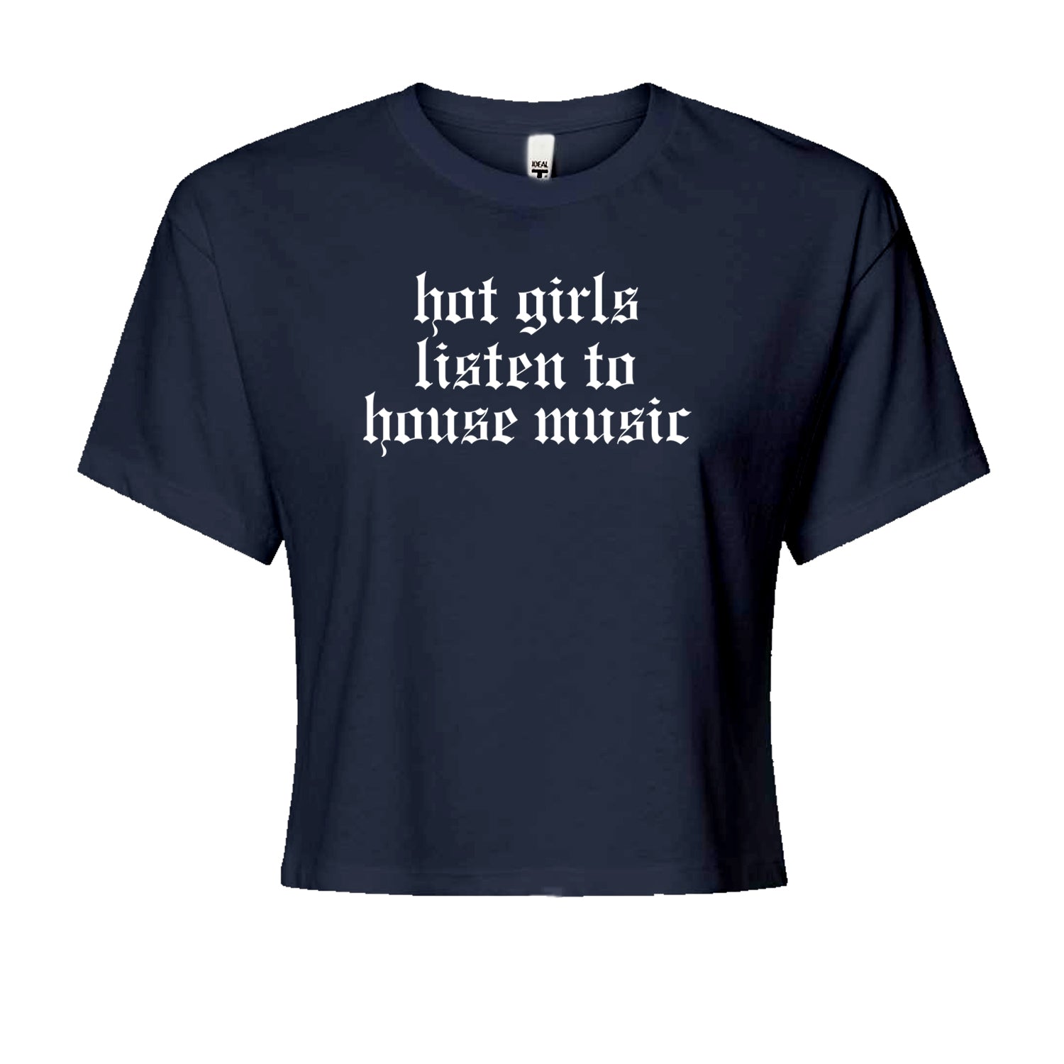 Hot Girls Listen To House Music Rave EDM Cropped T-Shirt Navy Blue