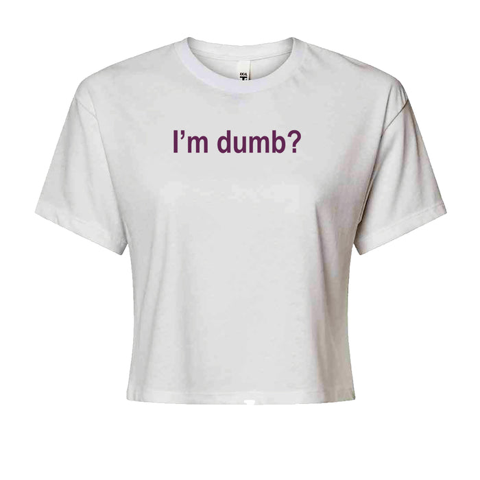 I'm Dumb Faithful Cropped T-Shirt
