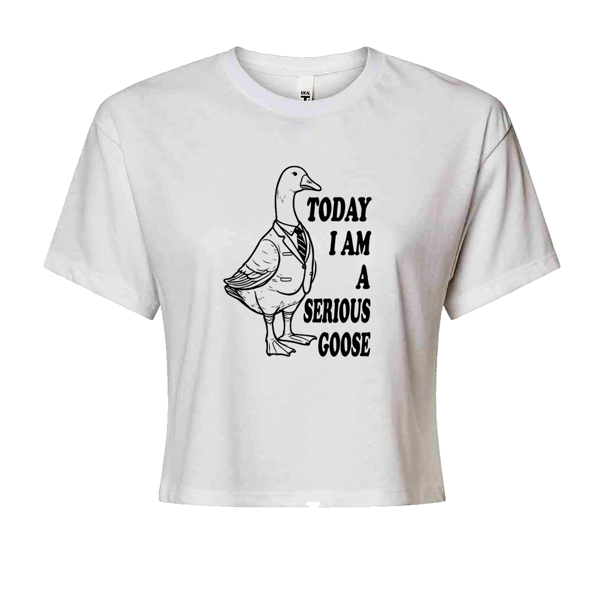 Today I Am A Serious Goose Cropped T-Shirt White
