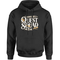Sounds Like A Quest Squad To Me Empyrean Adult Hoodie Sweatshirt Black