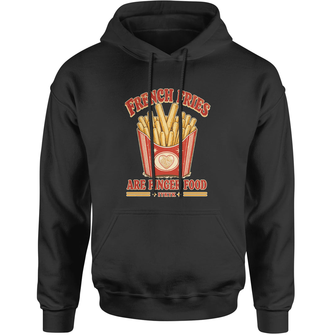 French Fries Are Finger Food IYKYK Adult Hoodie Sweatshirt Black