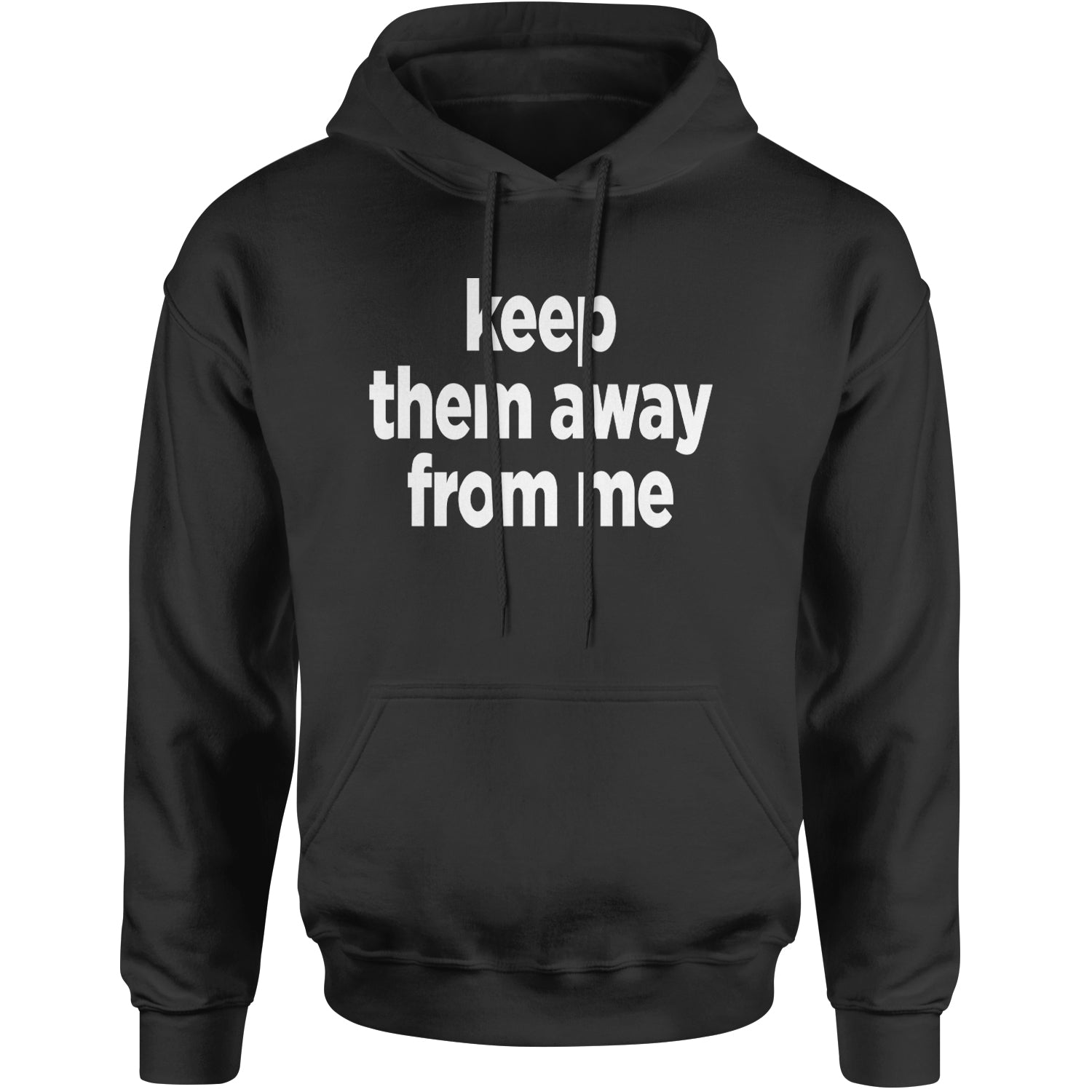 Keep Them Away From Me Adult Hoodie Sweatshirt Black