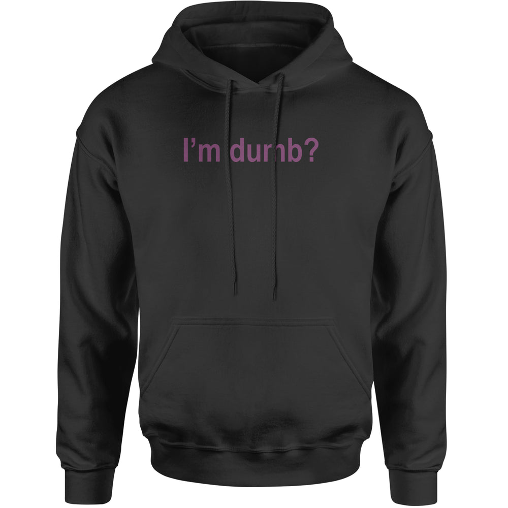 I'm Dumb Faithful Adult Hoodie Sweatshirt Black
