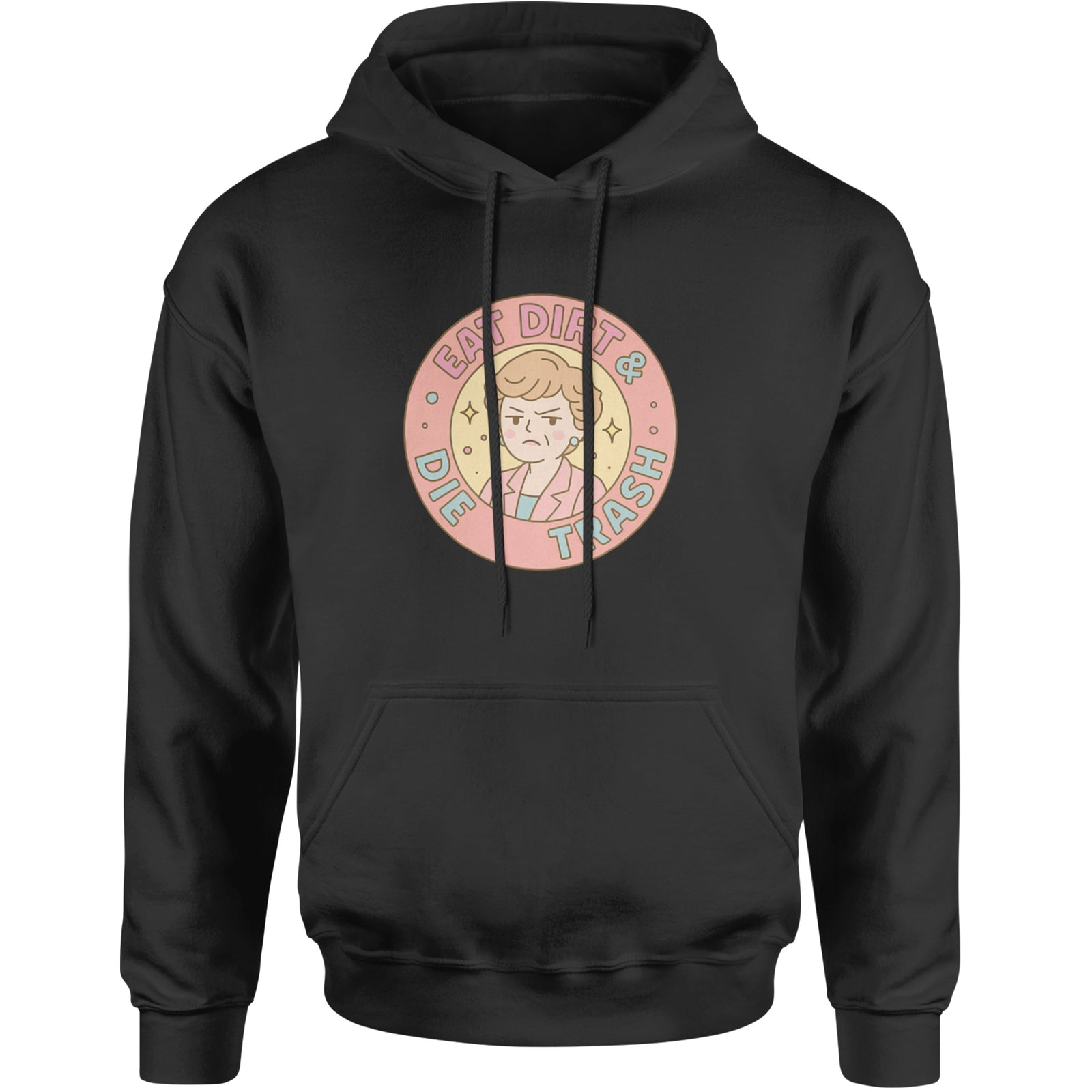 Eat Dirt And Die, Trash Golden Girls Adult Hoodie Sweatshirt Black
