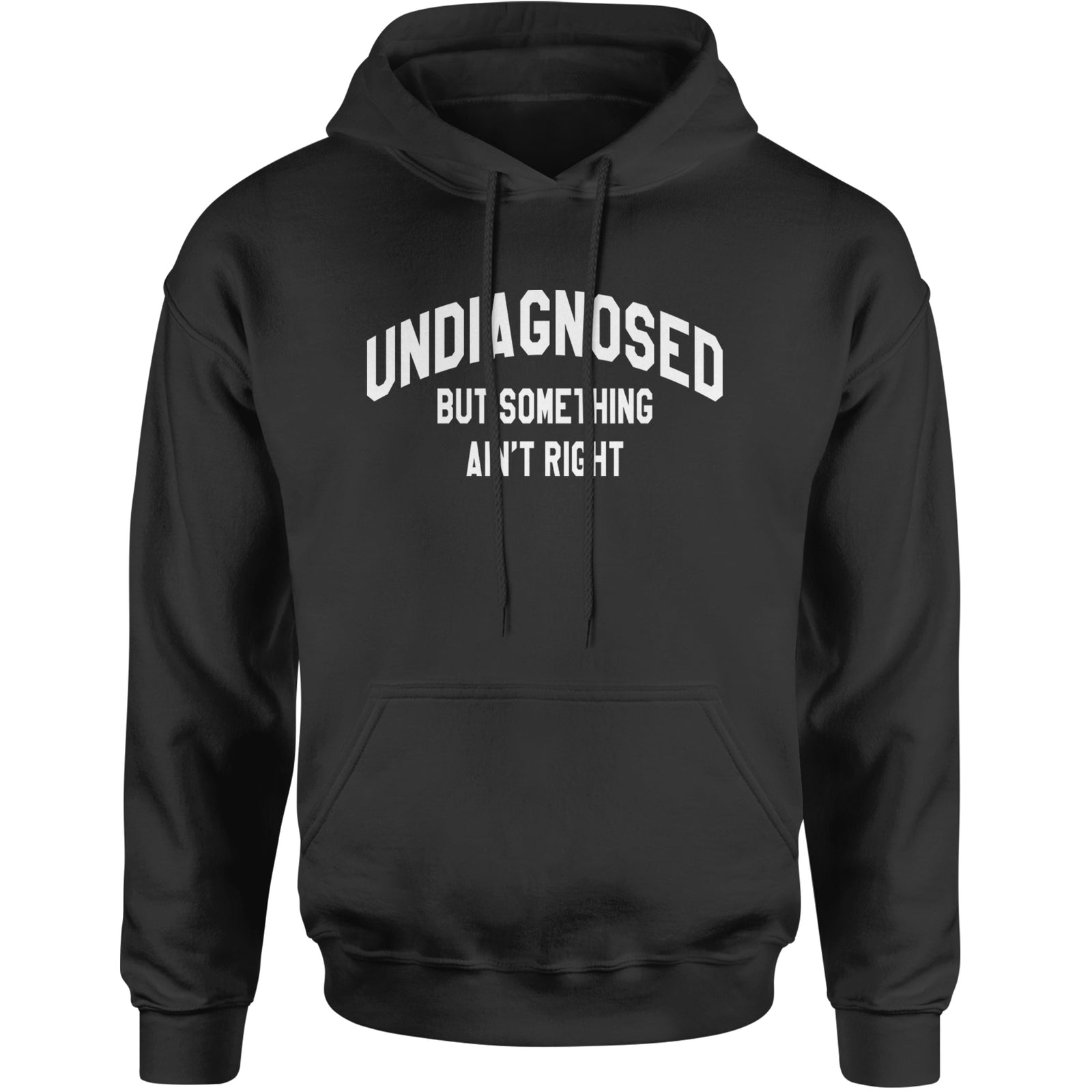 Undiagnosed But Something Ain't Right Adult Hoodie Sweatshirt Black